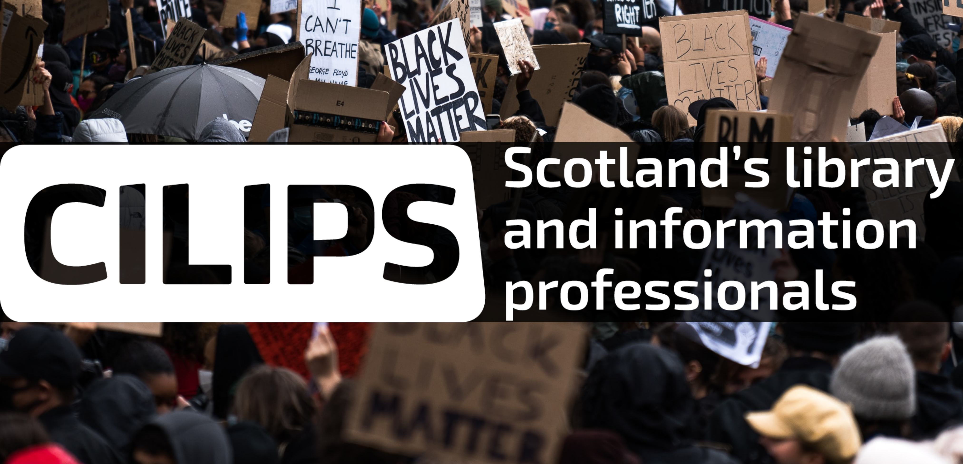 the CILIPS logo with a background photograph from a Black Lives Matter protest
