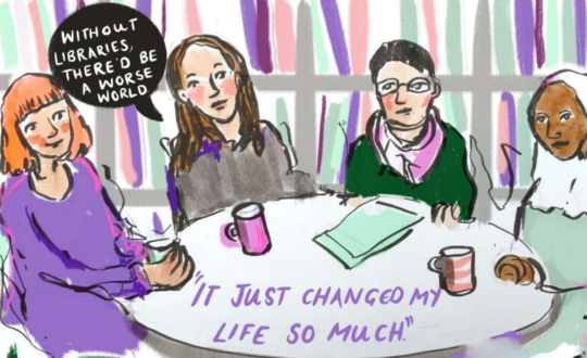 An illustration from the The Transformative Space of the Library report, showing four women around a table in Glasgow Women's Library with bookshelves behind them and speechbubbles reading 'Without libraries, there'd be a worse world' and 'it just changed my life so much'.