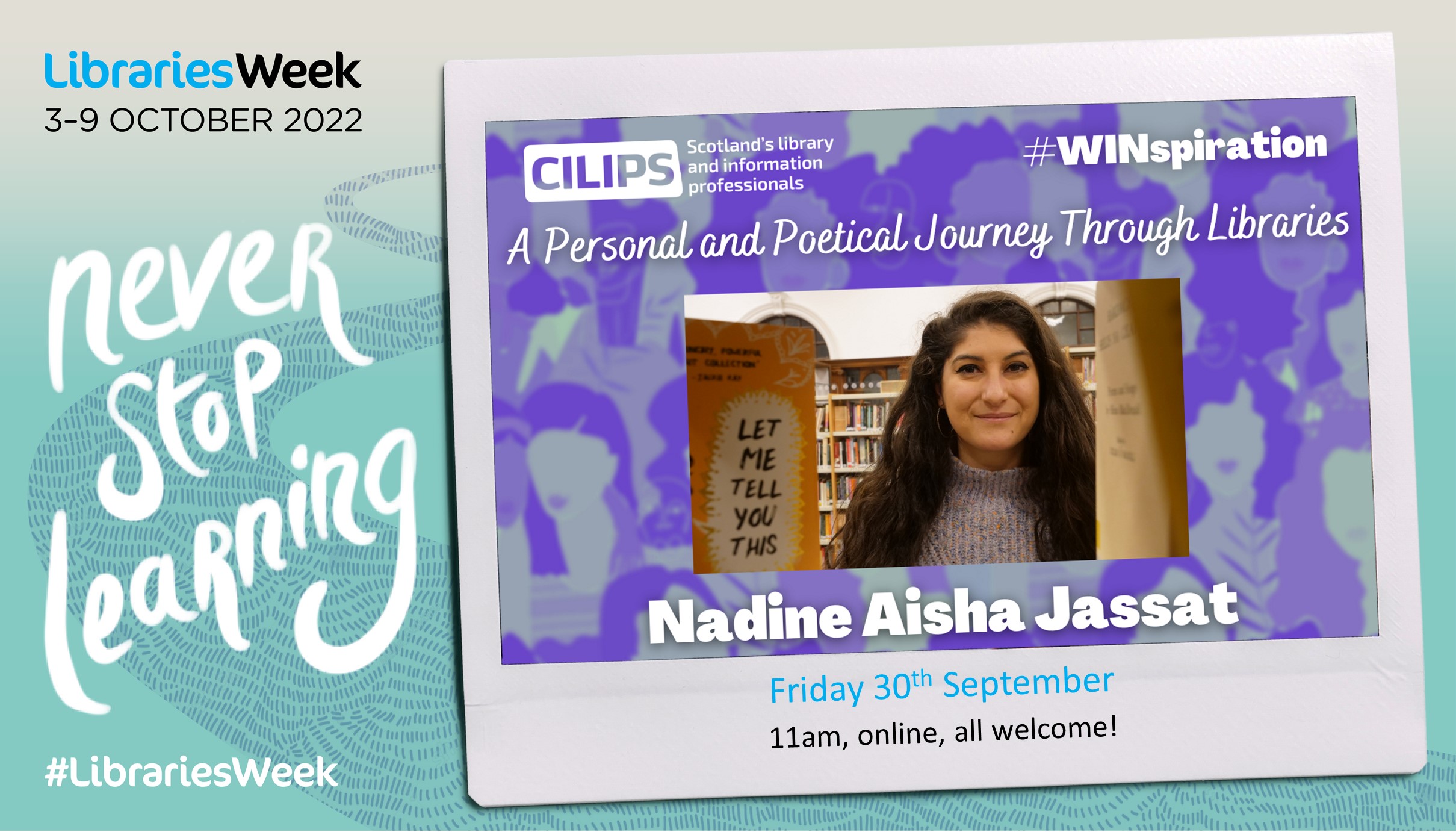 A Personal and Poetical Journey Through Libraries with Nadine Aisha Jassat logo, showing a photograph of Nadine beside the WINspiration and Libraries Week logos, with text reading Friday 30th September, 11am, online, all welcome!