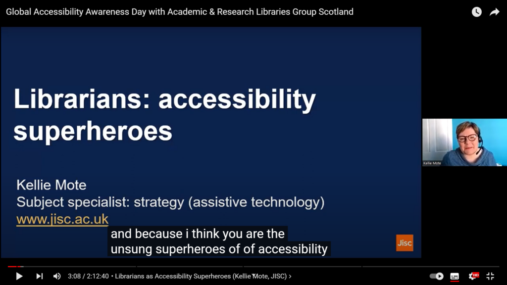 A captioned recording of ARLG Scotland's Global Accessibility Awareness Day event, with speaker Kellie Mote and the caption 'I think you are the unsung heroes of accessibility'.