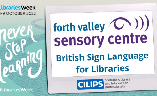 Forth Valley Sensory Centre British Sign Language for Libraries inside the Libraries Week 'never stop learning' frame.