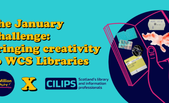 The January Challenge: bringing creativity to WCS Libraries. 64 Million artists logo X CILIPS logo. Blue circle to right of image with pink outline of hand holding scrapbook with different textures.