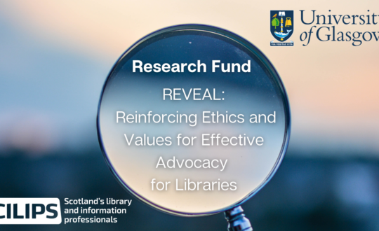 CILIPS Research Funded project REVEAL: Reinforcing Ethics and Values for Effective Advocacy for Libraries at the University of Glasgow. With a magnifying glass and blue blurred background.