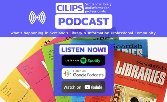 CILIPS Podcast, listen now, on Spotify, Google Podcasts and Youtube.