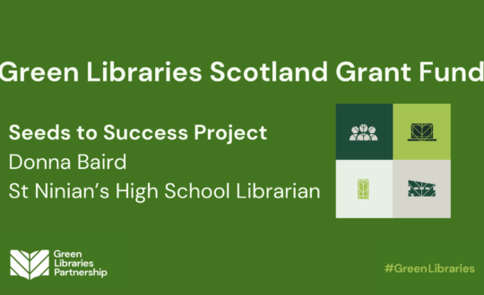 Green Libraries Scotland Grant Fund, Seeds to Success Project, Donna Baird, St Ninian's High School Librarian.