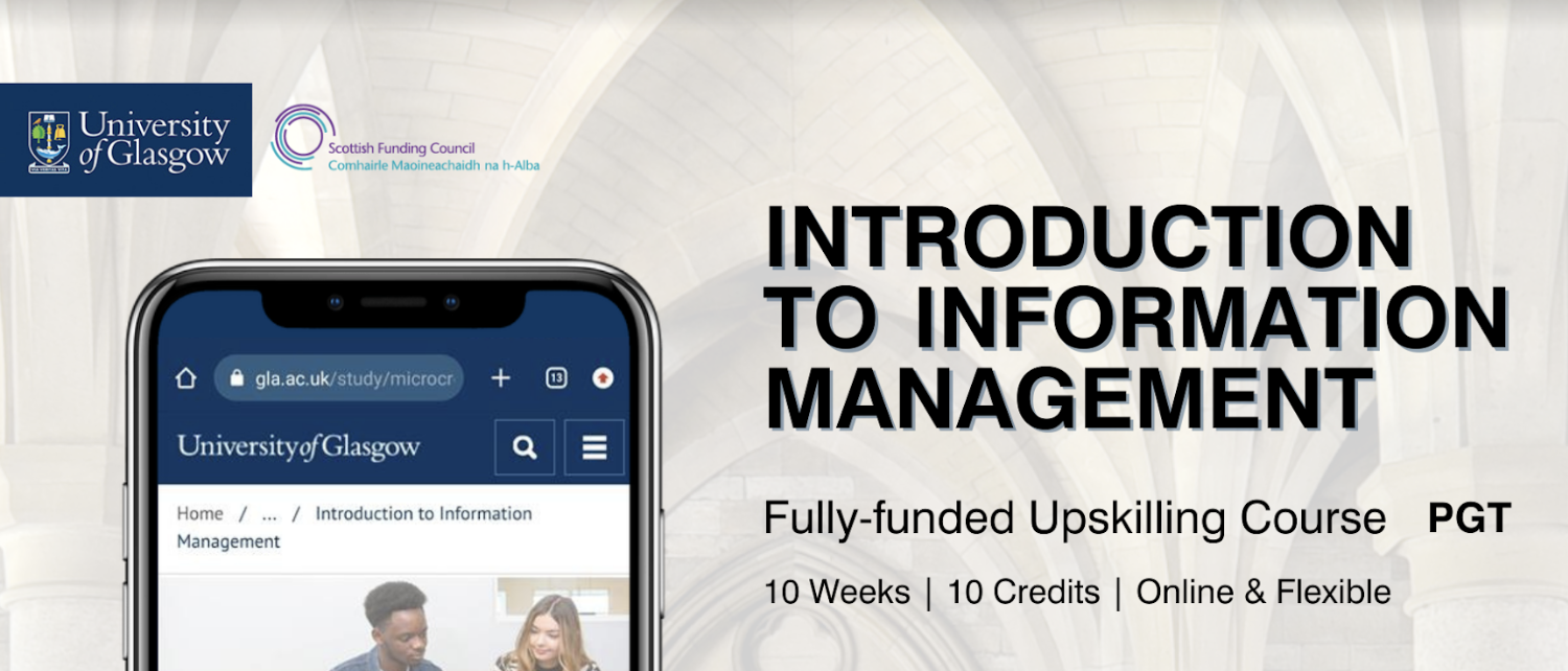 University of Glasgow Graphic, Introduction to Information Management, fully funded upskilling course, PGT, 10 weeks, 10 credits, Online & flexible. Screenshot of UofG website on phone.