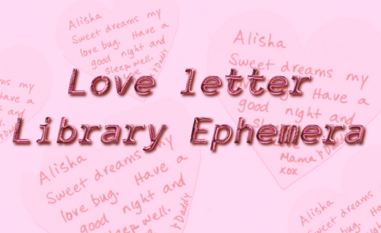 Image of pink and red with velvet text reading "love letter Library Ephemera.