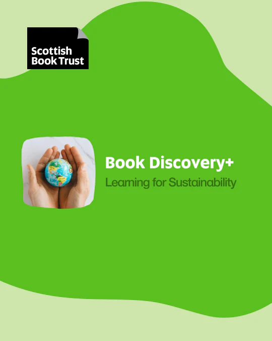 Book Discovery + from Scottish Book Trust: Learning for Sustainability with a green background and image of a handheld globe.