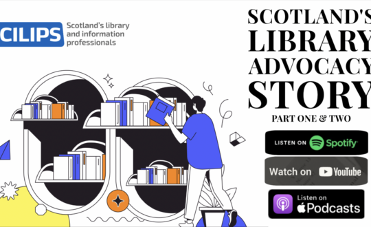 CILIPS, Scotland's Library Advocacy Story, part one and two, listen now on spotify, Youtube and Apple podcasts.