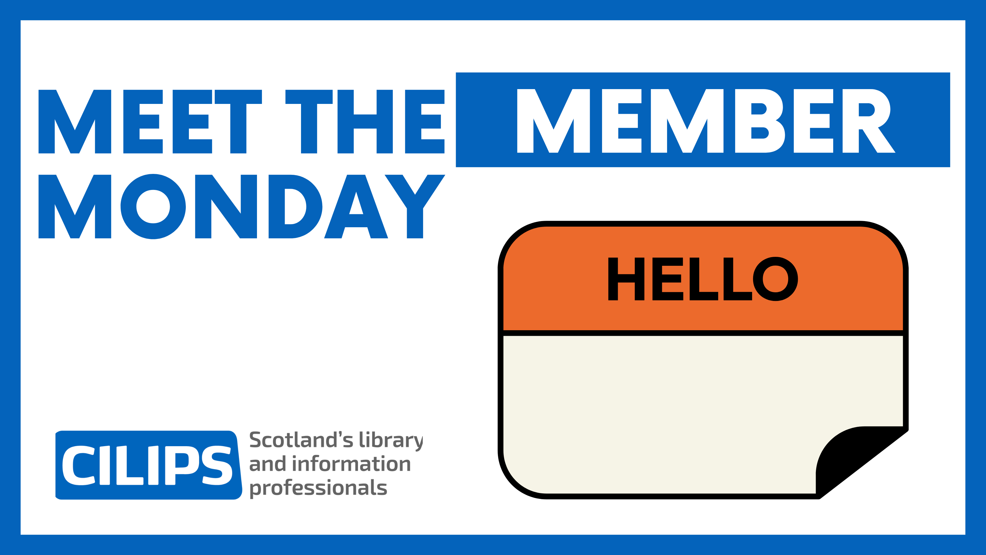 Meet the members Monday, with CILIPS logo and empty name badge